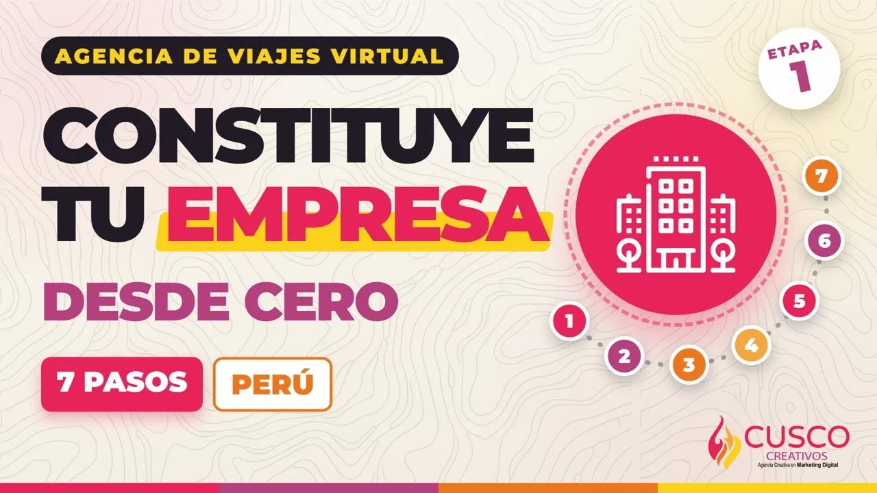 Cómo constituir tu empresa para una agencia de viajes virtual en Perú: 7 pasos