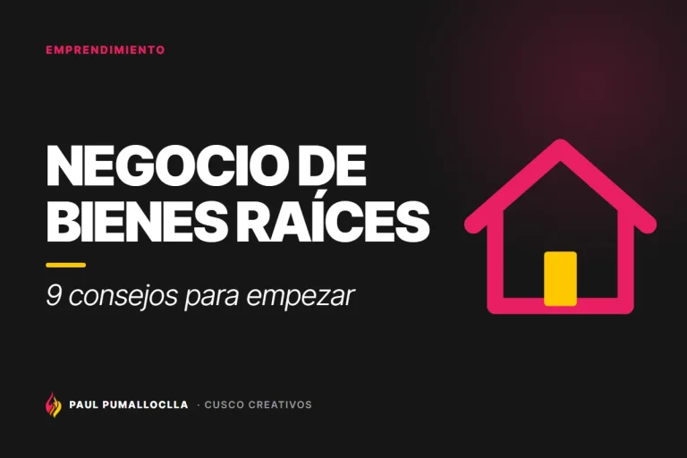 Cómo Emprender un Negocio de Bienes Raíces y Tener Éxito: 9 Consejos