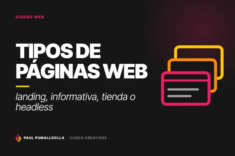 Tipos de páginas web: ¿landing, informativa, tienda online o headless? Guía 2026 con precios en Perú