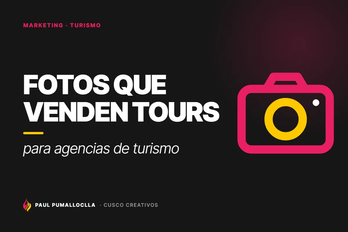 Portada del artículo «Fotografía para agencias de turismo: cómo conseguir fotos que venden tours» de Cusco Creativos